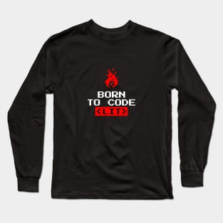 BORN TO CODE - PROGRAMMING Long Sleeve T-Shirt